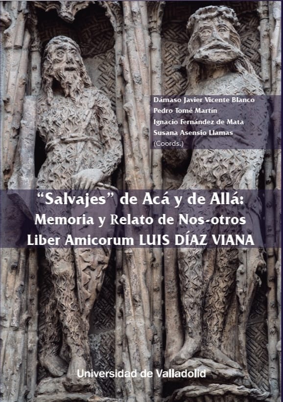 "Salvajes" de Acá y de Allá: Memoria y Relato de Nos- otros Liber Amicorum Luis Díaz Viana